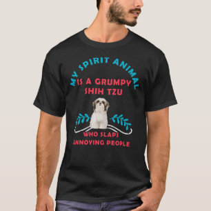 My Spirit Animal Is A Grumpy Shih Tzu T-Shirt