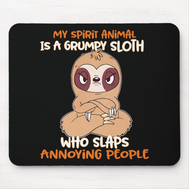My Spirit Animal Is A Grumpy Sloth Mouse Pad (Front)