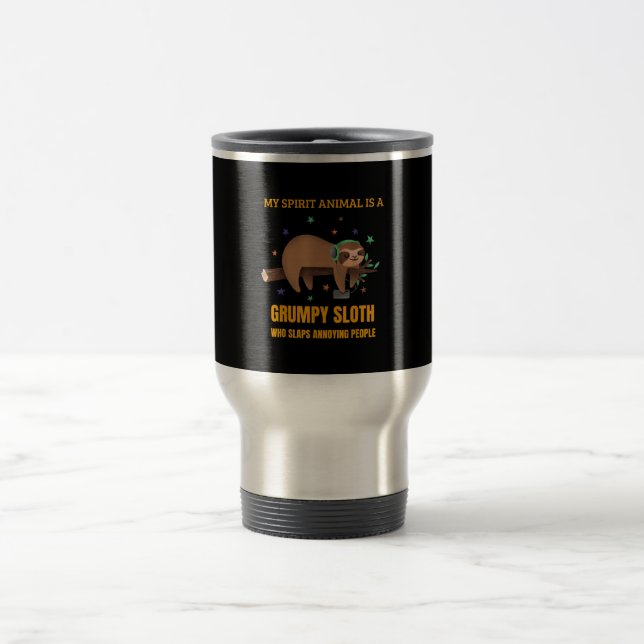 My Spirit Animal Is A Grumpy Sloth Travel Mug (Center)