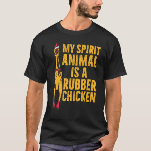 My Spirit Animal Is A Rubber Chicken Chicken Appa T-Shirt
