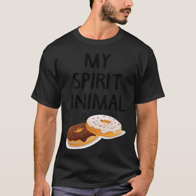 My Spirit Animal Is  birthday funny sayings  T-Shirt (Front)