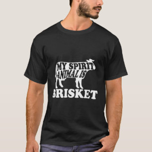 My Spirit Animal Is Brisket Bbq Grill Funny Grilli T-Shirt
