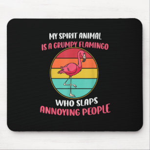 My Spirit Animal Is Grumpy Flamingo Mouse Pad