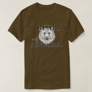 My Spirit Animal Is The Bear | Strong & Grounded T-Shirt
