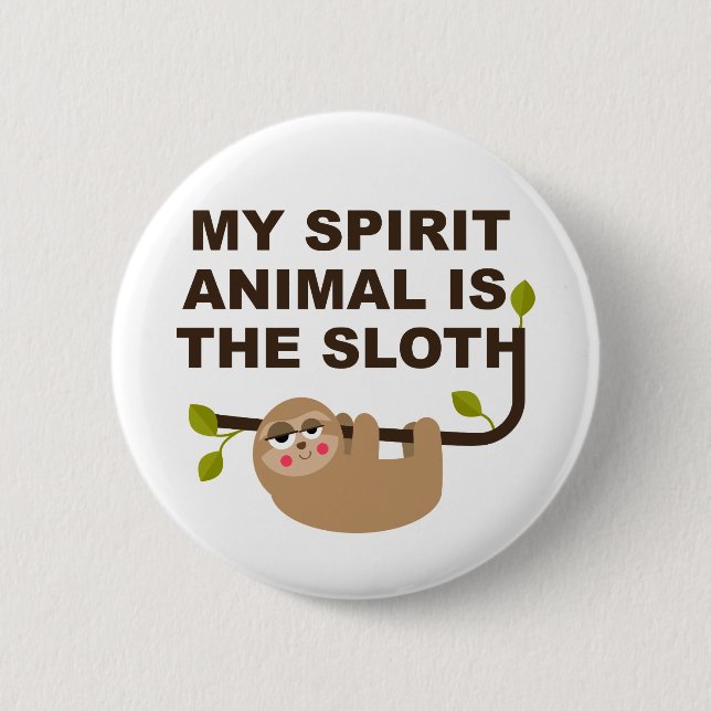 My Spirit Animal is the Sloth 2 Inch Round Button (Front)