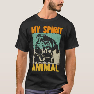 My Spirit Animal Pug Owner  Dog  Mom Dad Pug T-Shirt