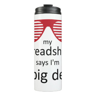 My Spreadsheet Says I'm a Big Deal Thermal Tumbler