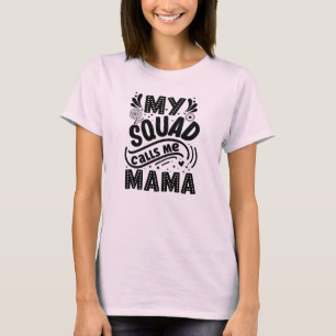 My Squad Call Me Mama  T-Shirt