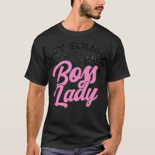 My Squad calls me Boss Lady anatomical animal prot T-Shirt
