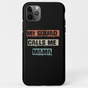 My Squad Calls Me Mama Funny Workout Gym Mom Gift iPhone 11 Pro Max Case