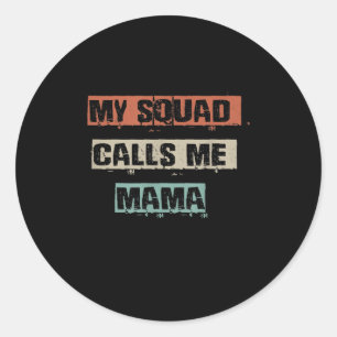 My Squad Calls Me Mama Funny Workout Gym Mom Gift Classic Round Sticker