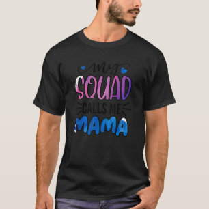 My Squad Calls Me Mama Mom Cute Squad Mommy T-Shirt
