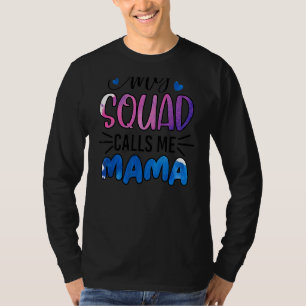 My Squad Calls Me Mama Mom Cute Squad Mommy T-Shirt
