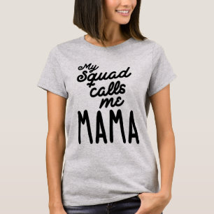 My Squad Calls Me Mama Mother's Day Gift T-Shirt