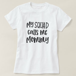 My squad calls me Mommy funny Mom t-shirt