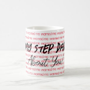 My Step Dad warned me about you Mug