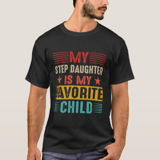 My Step Daughter Is My Favourite Child T-Shirt