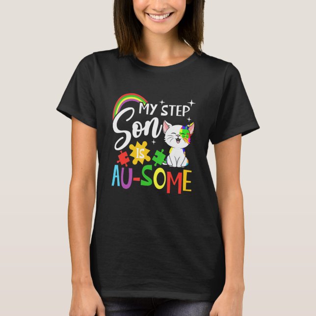 My Step Son Is Au-Some Autism Awareness Austistic  T-Shirt (Front)
