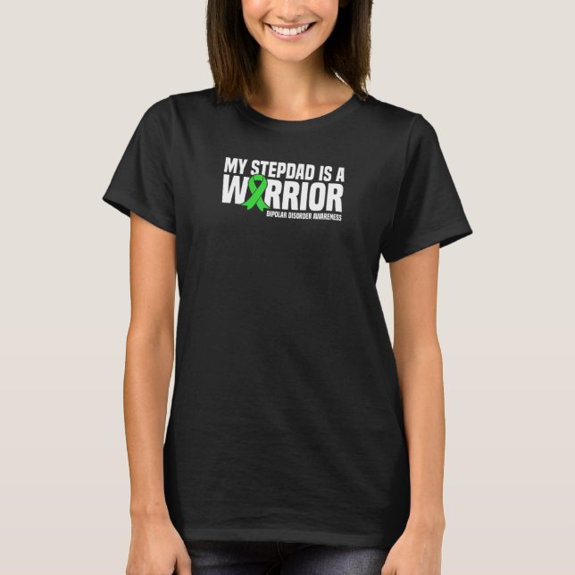 My Stepdad Is A Warrior Bipolar Disorder Awareness T-Shirt (Front)