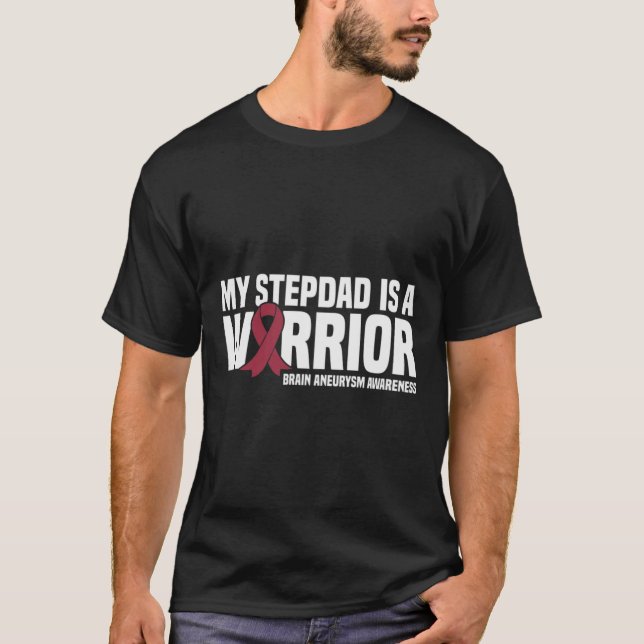 My Stepdad is a Warrior Brain Aneurysm Awareness  T-Shirt (Front)