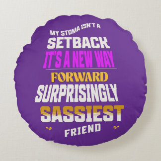 My Stoma Is Not A Set Back Round Pillow