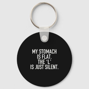 My Stomach Is Flat The L Is Just Silent Funny Humo Keychain