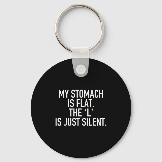 My Stomach Is Flat The L Is Just Silent Funny Humo Keychain (Front)