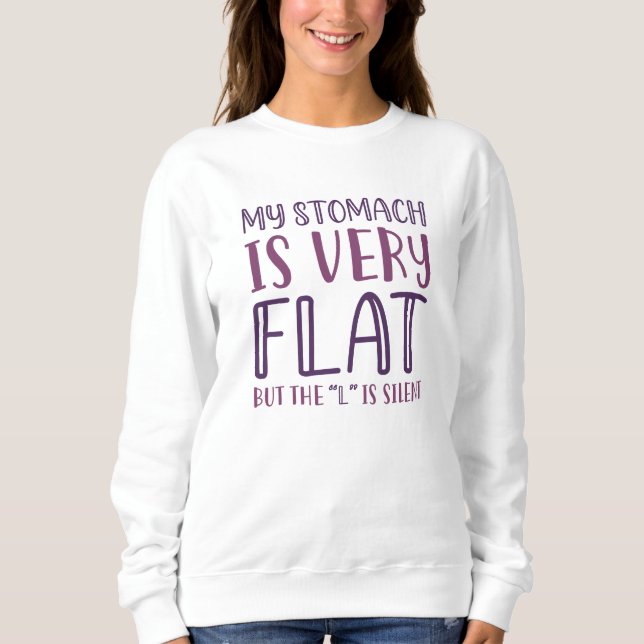 My Stomach Is Very Flat Sweatshirt (Front)