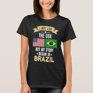 My story began in brazil T-Shirt