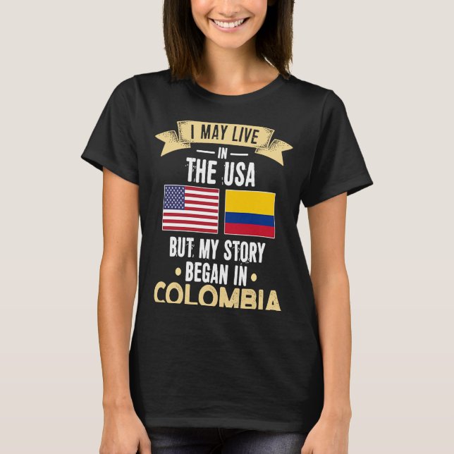 My story began in colombia T-Shirt (Front)