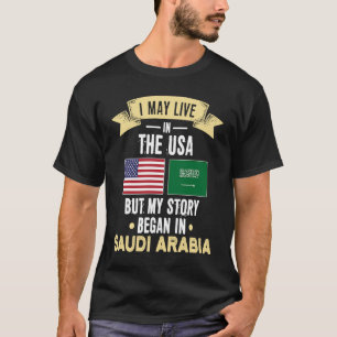 My story began in saudi arabia T-Shirt