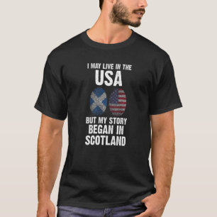 My story began in Scotland Scottish   T-Shirt