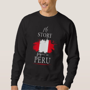 My Story Begins In Peru Flag Peruvian Football Cus Sweatshirt