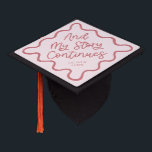 My Story Continues Blush Pink Quirky Wavy Line Graduation Cap Topper<br><div class="desc">Perfect graduation cap for the graduate! Celebrate their accomplishment in style with this graduation cap topper. It says "and my story continues" in a fun hand written script text against a blush pink background. Personalize this product by adding their name and school name.</div>