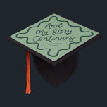 My Story Continues Green Quirky Wavy Line Graduation Cap Topper<br><div class="desc">Perfect graduation cap for the graduate! Celebrate their accomplishment in style with this graduation cap topper. It says "and my story continues" in a fun hand written script text against a green background. Personalize this product by adding their name and school name.</div>