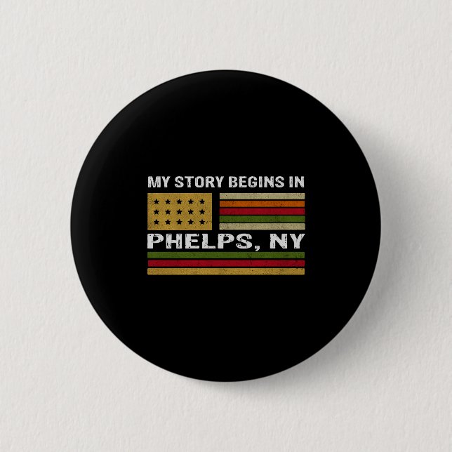 My Story Is Begins In Phelps Ny _1  2 Inch Round Button (Front)