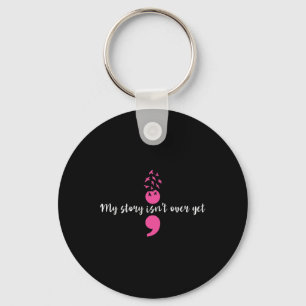 My Story Isn't Over Yet Semicolon Strength Mental Keychain