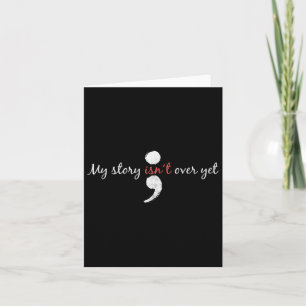 My Story Isnt Over Yet Semicolon Suicide Awareness Card