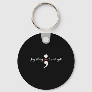 My Story Isnt Over Yet Semicolon Suicide Awareness Keychain