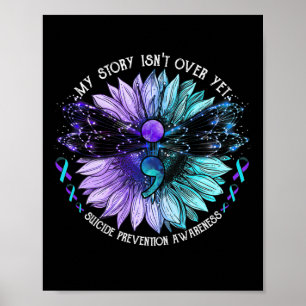 My Story Isn't Over Yet Suicide Prevention Awarene Poster