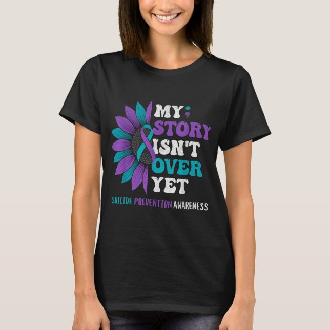 My Story Isnt Over Yet Suicide Prevention Awarene  T-Shirt (Front)