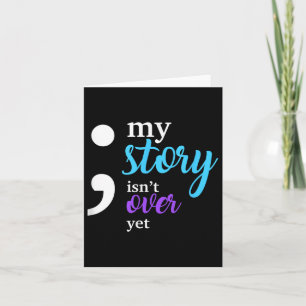 My Story Isnt Over Yet Suicide Prevention Awarenes Card