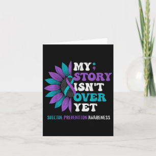 My Story Isnt Over Yet Suicide Prevention Awarenes Card