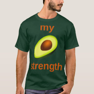 my strength avocado T-Shirt