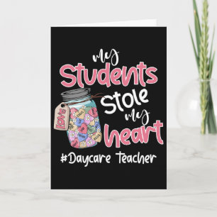 My Student Stole My Heart Daycare Teacher Valentin Card