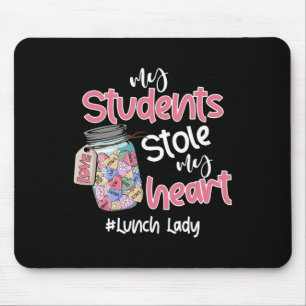My Student Stole My Heart Lunch Lady Valentine Day Mouse Pad