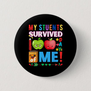 My Student Survived 100 Days Of Me For 100th Day O 2 Inch Round Button