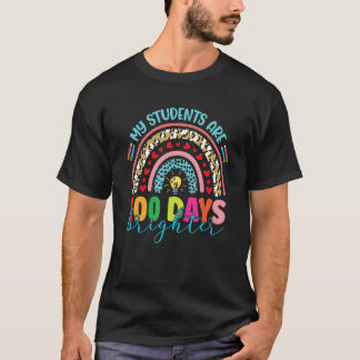 My Students Are 100 Days Brighter 100 Days Of Scho T-Shirt