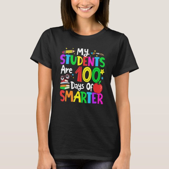 My Students Are 100 Days Smarter 100th Day of Scho T-Shirt (Front)