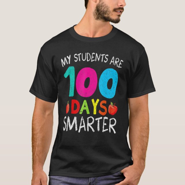My Students Are 100 Days Smarter Happy 100th Day O T-Shirt (Front)